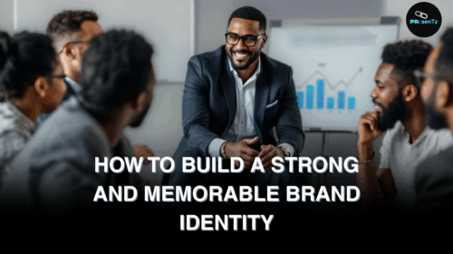 Building A Strong and Memorable Brand Identity