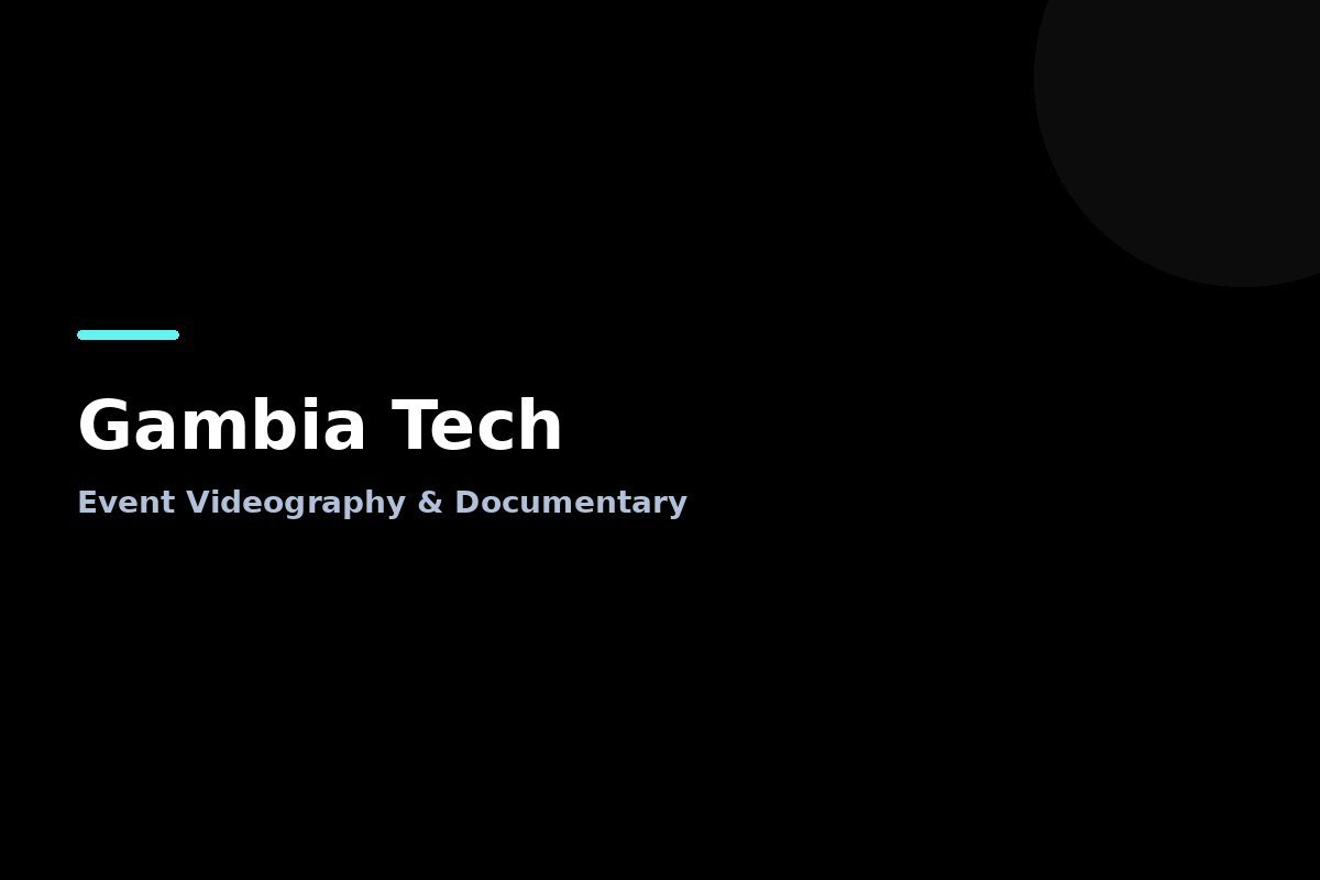Gambia Tech - Event Videography, Photography & Documentary Storytelling